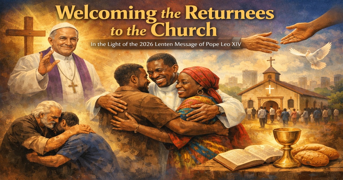 Welcoming the Returnees to the Church in the Light of the 2026 Lenten Message of Pope Leo XIV